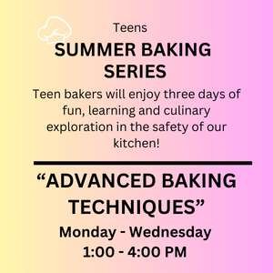 TEEN 3-DAY SUMMER SERIES: Advanced Baking (August)