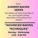 TEEN 3-DAY SUMMER SERIES: Advanced Baking (August)