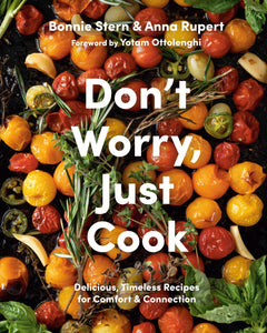 Don't Worry Just Cook - Bonnie Stern & Anna Rupert