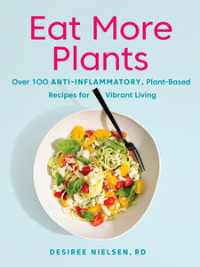 Eat More Plants - Desiree Nielsen, RD