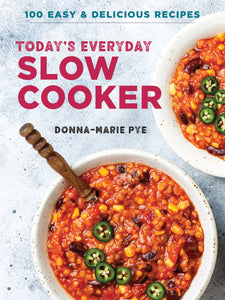 Today's Everyday Slow Cooker: 100 Easy & Delicious Recipes by Donna-Marie Pye